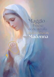 Maggio – il mese dedicato alla Madonna – Recita del SS. Rosario prima di ogni S. Messa